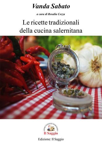 Le ricette tradizionali della cucina salernitana - Vanda Sabato - Libro Edizioni Il Saggio 2023 | Libraccio.it