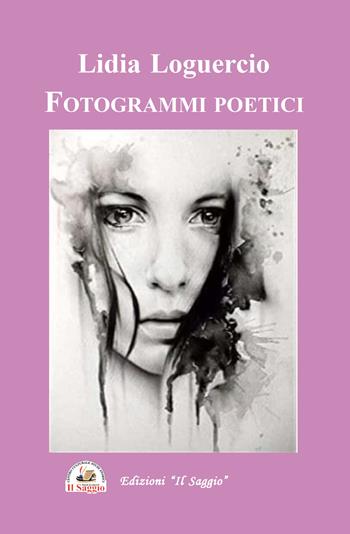 Fotogrammi poetici - Lidia Loguercio - Libro Edizioni Il Saggio 2024 | Libraccio.it
