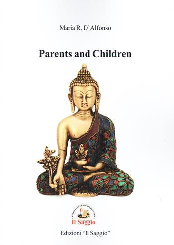 Parents and children - Maria Rosaria D'Alfonso - Libro Edizioni Il Saggio 2024 | Libraccio.it