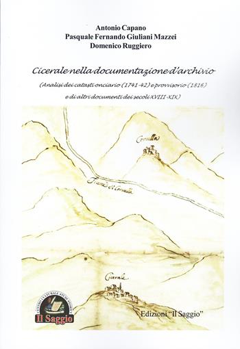 Cicerale nella documentazione d'archivio. Analisi dei Catasti onciario (1741-42) e provvisorio (1816) e di altri documenti dei secoli XVIII-XIX - Antonio Capano, Pasquale Ferdinando Giuliani Mazzei, Domenico Ruggiero - Libro Edizioni Il Saggio 2024 | Libraccio.it