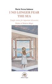 I no longer fear the sea. Simple stories for important discoveries