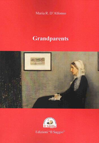 Grandparents - Maria R. D'Alfonso - Libro Edizioni Il Saggio 2024 | Libraccio.it