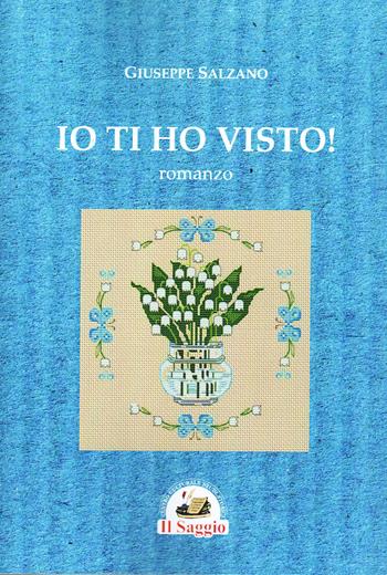 Ti ho visto! - Giuseppe Salzano - Libro Edizioni Il Saggio 2024 | Libraccio.it