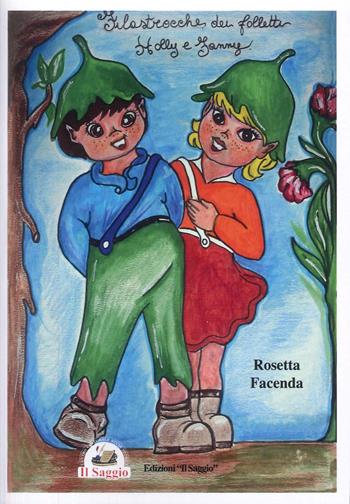 Filastrocche dei folletti Holly e Fanny - Rosetta Facenda - Libro Edizioni Il Saggio 2024 | Libraccio.it