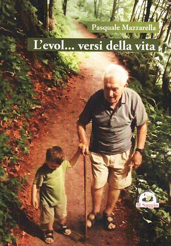 L'evol... versi della vita - Pasquale Mazzarella - Libro Edizioni Il Saggio 2025 | Libraccio.it