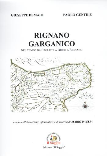 Rignano Garganico. Nel tempo da Paglicci a Drios a Rignano - Giuseppe Demaio, Paolo Gentile - Libro Edizioni Il Saggio 2025 | Libraccio.it