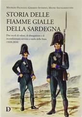 Storia delle fiamme gialle della Sardegna. Due secoli di valore, di abnegazione e di incondizionato servizio a tutela dello Stato (1820-2018)