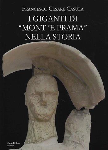 I giganti di «Mont'e Prama» nella storia - Francesco Cesare Casùla - Libro Carlo Delfino Editore 2021, Studi e monumenti | Libraccio.it