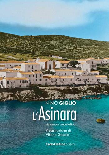 L' Asinara (rist. anast. 1974) - Nino Giglio - Libro Carlo Delfino Editore 2022 | Libraccio.it