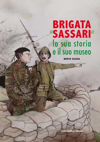Brigata «Sassari». La sua storia e il suo museo - Giuseppina Fois, Pasquale Orecchioni - Libro Carlo Delfino Editore 2022 | Libraccio.it