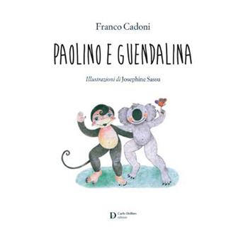 Paolino e Guendalina - Franco Cadoni - Libro Carlo Delfino Editore 2022 | Libraccio.it