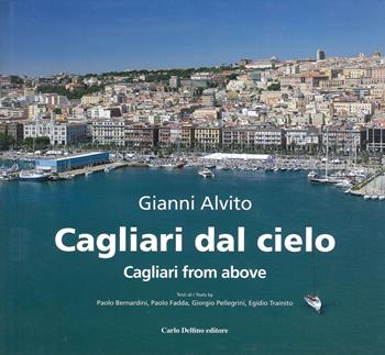 Cagliari dal cielo. Ediz. a colori - Gianni Alvito - Libro Carlo Delfino Editore 2020 | Libraccio.it