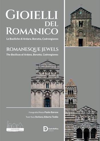Gioielli del romanico. Le Basiliche di Ardara, Borutta, Codrongianos. Ediz. italiana e inglese - Stefano Alberto Tedde, Paolo Barone - Libro Carlo Delfino Editore 2021 | Libraccio.it