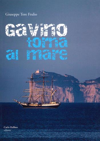 Gavino torna al mare - Giuseppe Tore Frulio - Libro Carlo Delfino Editore 2021 | Libraccio.it