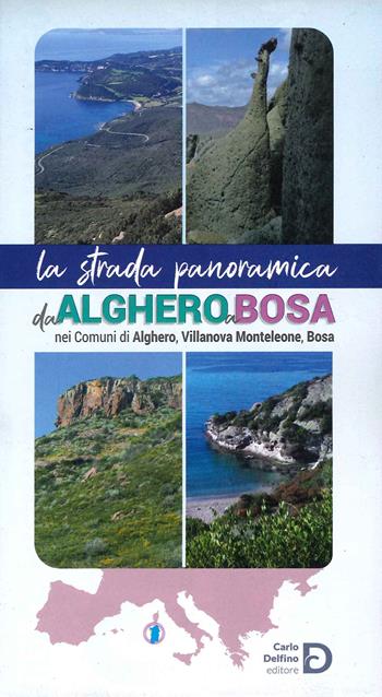 La strada panoramica da Alghero a Bosa  - Libro Carlo Delfino Editore 2022 | Libraccio.it