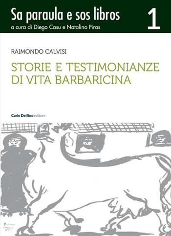 Storie e testimonianze di vita barbaricina. Sa paraula e sos libros. Vol. 1 - Raimondo Calvisi - Libro Carlo Delfino Editore 2021 | Libraccio.it