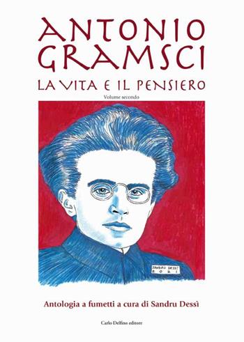 Antonio Gramsci. La vita e il pensiero. Vol. 2  - Libro Carlo Delfino Editore 2022 | Libraccio.it