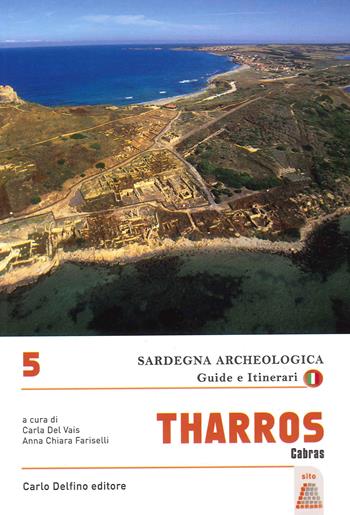 Tharros. Cabras - Carla Del Vais, Anna Chiara Fariselli - Libro Carlo Delfino Editore 2022, Sardegna archeologica. Guide e itinerari | Libraccio.it