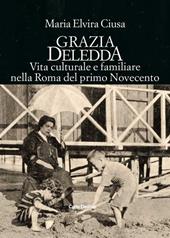 Grazia Deledda. Vita culturale e familiare nella Roma nel primo Novecento