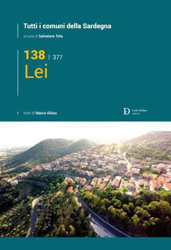 Lei. Tutti i comuni della Sardegna  - Libro Carlo Delfino Editore 2022 | Libraccio.it