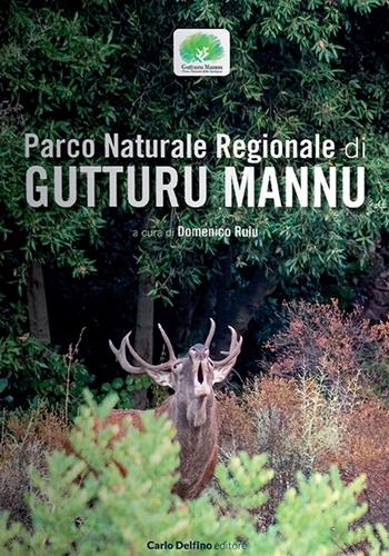 Parco naturale regionale di Gutturu Mannu - Domenico Ruiu - Libro Carlo Delfino Editore 2022 | Libraccio.it