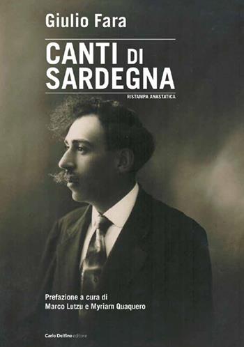 Canti di Sardegna (rist. anast.) - Giulio Fara - Libro Carlo Delfino Editore 2022 | Libraccio.it