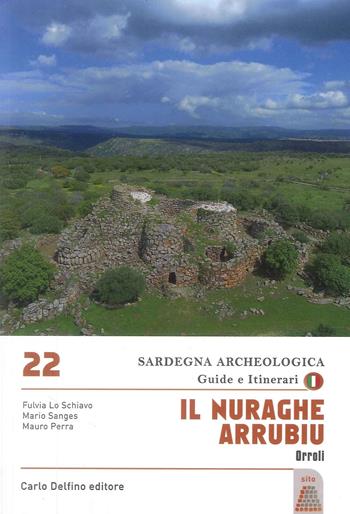 Il nuraghe Arrubiu Orroli - Fulvia Lo Schiavo, Mario Sanges, Mauro Perra - Libro Carlo Delfino Editore 2024, Sardegna archeologica. Guide e itinerari | Libraccio.it