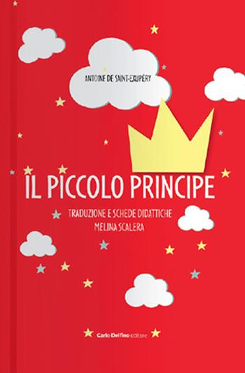 Il Piccolo Principe. Con schede didattiche - Antoine de Saint-Exupéry - Libro Carlo Delfino Editore 2023 | Libraccio.it