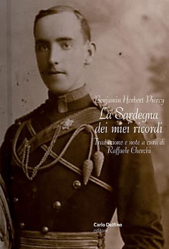 La Sardegna dei miei ricordi - Benjamin Herbert Piercy - Libro Carlo Delfino Editore 2024 | Libraccio.it