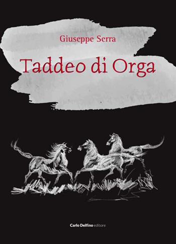 Taddeo di Orga - Giuseppe Serra - Libro Carlo Delfino Editore 2024 | Libraccio.it