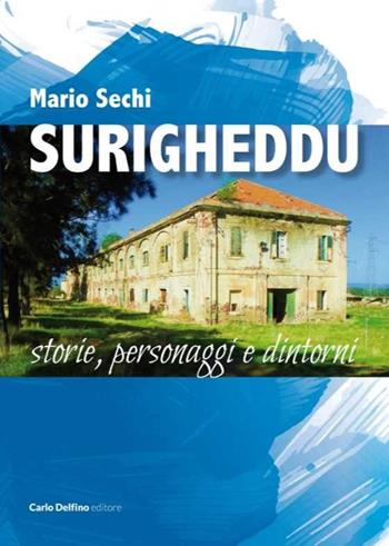 Surigheddu. Storie, personaggi e dintorni - Mario Sechi - Libro Carlo Delfino Editore 2024 | Libraccio.it