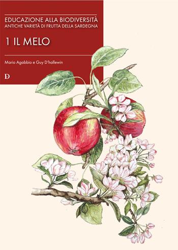 Educazione alla biodiversità. Antiche varietà di frutta della Sardegna. Vol. 1: Il melo - Mario Agabbio, Guy D'hallewin - Libro Carlo Delfino Editore 2024 | Libraccio.it