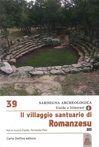 Il villaggio santuario di Romanzesu - Maria Ausilia Fadda, Fernando Posi - Libro Carlo Delfino Editore 2024, Sardegna archeologica. Guide e itinerari | Libraccio.it