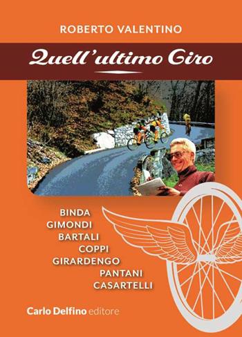 Quell'ultimo giro - Roberto Valentino - Libro Carlo Delfino Editore 2024 | Libraccio.it