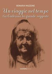 Un viaggio nel tempo. Tia Caderina la grande veggente