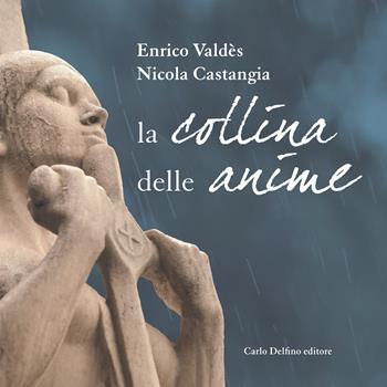 La collina delle anime. Nuova ediz. - Enrico Valdès, Nicola Castangia - Libro Carlo Delfino Editore 2026 | Libraccio.it