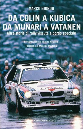 Da Colin a Kubica, da Munari a Vatanen. Altre storie di rally vissute a bordo speciale - Marco Giordo - Libro Carlo Delfino Editore 2026 | Libraccio.it