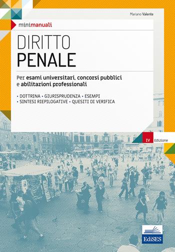 Mini manuali. Diritto penale. Per esami universitari, concorsi pubblici e abilitazioni professionali. per download e accesso online - Mariano Valente - Libro Edises 2017, Mini manuali | Libraccio.it
