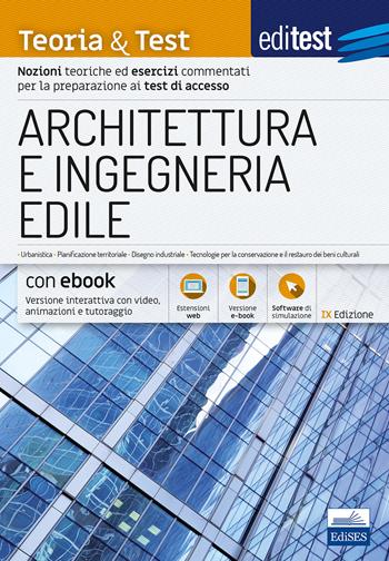 EdiTEST. Architettura e ingegneria edile. Nozioni teoriche ed esercizi commentati per la preparazione ai test di accesso. Con simulatore online  - Libro Edises 2019, Teoria e Test | Libraccio.it