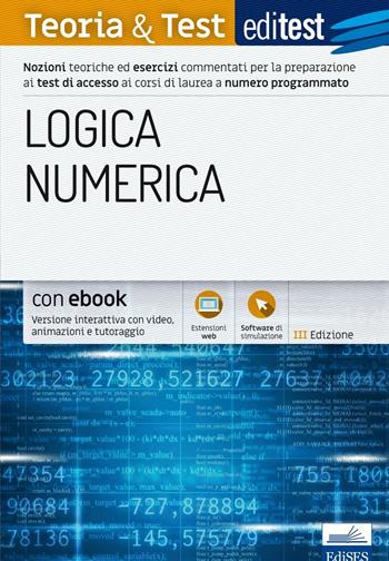 EdiTEST. Logica numerica. Teoria & test. Nozioni teoriche ed esercizi commentati per la preparazione ai test di accesso ai corsi di laurea a numero programmato. - Emiliano Barbuto - Libro Edises 2017, EdiTEST. Ammissioni universitarie | Libraccio.it