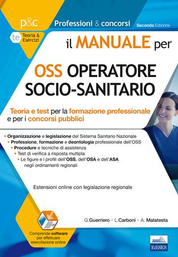 Il manuale per OSS operatore socio-sanitario. Teoria e test per la formazione professionale e per i concorsi pubblici. Con espansione online - Guglielmo Guerriero, Luigia Carboni, Anna Malatesta - Libro Edises 2017, Professioni & concorsi | Libraccio.it