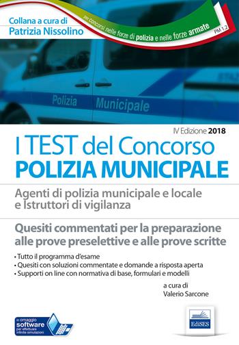 I test del concorso Polizia municipale. Agenti di polizia e locale e istruttori di vigilanza. Quesiti commentati per la preparazione alle prove preselettive e alle prove scritte  - Libro Edises 2018 | Libraccio.it
