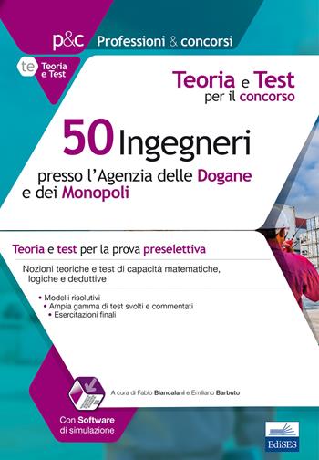 50 ingegneri presso l'Agenzia delle dogane e dei monopoli. Teoria e test per il concorso. Con software di simulazione  - Libro Edises 2018, Professioni & concorsi | Libraccio.it