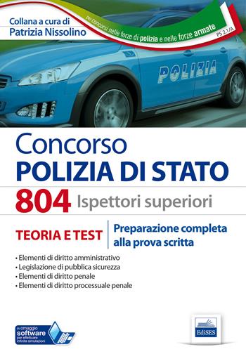 804 Ispettori superiori nella Polizia di Stato. Manuale completo per la preparazione alla prova scritta - Patrizia Nissolino - Libro Edises 2018, Carriere militari | Libraccio.it