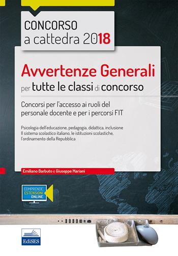 Concorso a cattedra 2018. Avvertenze generali per tutte le classi di concorso. Concorso per l'accesso ai ruoli del personale docente e per i percorsi FIT. Con espansione online - Emiliano Barbuto, Giuseppe Mariani - Libro Editest 2018 | Libraccio.it