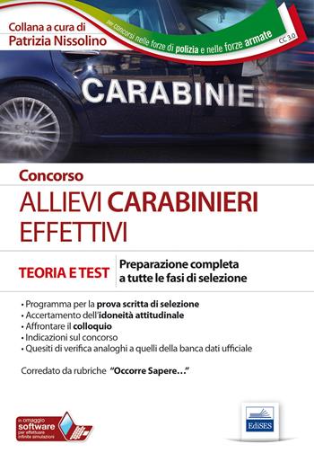 Concorso allievi carabinieri effettivi. Preparazione completa a tutte le fasi di selezione - Patrizia Nissolino - Libro Edises 2018, Teoria e Test | Libraccio.it
