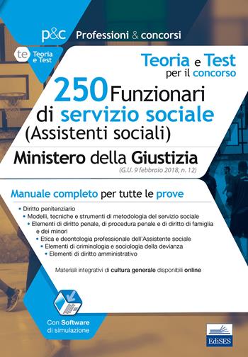 Teoria e test per il concorso 250 funzionari di servizio sociale (assistenti sociali) Ministero della Giustizia. Manuale completo per tutte le prove. Con software  - Libro Edises 2018, Professioni & concorsi | Libraccio.it