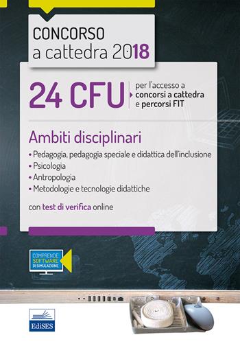 24 CFU per l'accesso a concorsi a cattedra e percorsi FIT. Ambiti disciplinari: Pedagogia, Psicologia, Antropologia, Metodologie e tecnologie didattiche. Con Contenuto digitale (fornito elettronicamente)  - Libro Editest 2018 | Libraccio.it