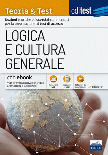 EdiTEST. Logica e cultura generale. Teoria & test. Nozioni teoriche ed esercizi commentati per la preparazione ai test di accesso.  - Libro Edises 2018, Teoria e Test | Libraccio.it
