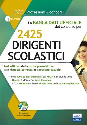 Concorso per 2425 dirigenti scolastici. La banca dati ufficiale. I test ufficiali della prova preselettiva con risposta corretta in posizione casuale.  - Libro Edises 2018, Professioni & concorsi | Libraccio.it